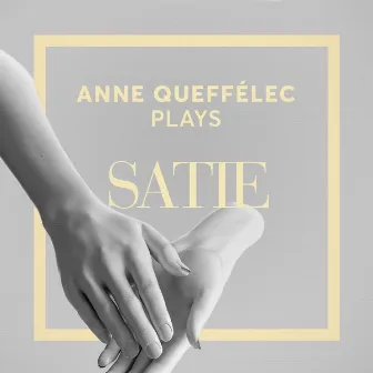 Anne Queffélec Plays Satie by Erik Satie