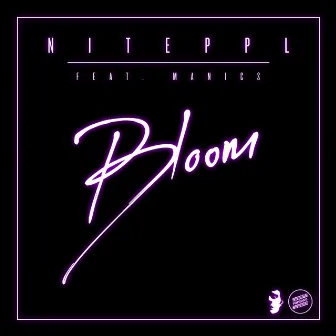 Bloom feat. Manics by Niteppl