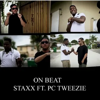 On Beat (feat. Pc Tweezie) by Staxx