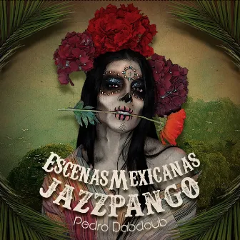 Jazzpango: Escenas Mexicanas (Remastered 2023) by Pedro Dabdoub