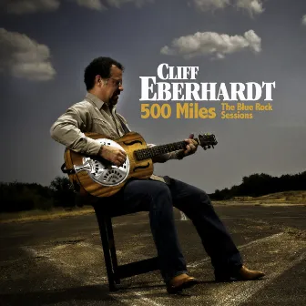 500 Miles: The Blue Rock Sessions by Cliff Eberhardt