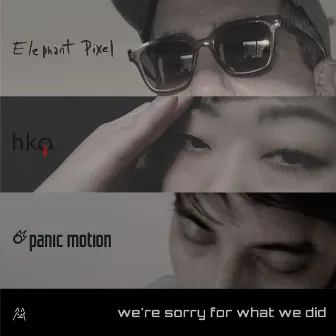 We're Sorry for What We Did by Elephant Pixel