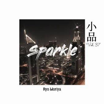 소품 Vol.37 - Sparkle by Ryo Moriya