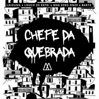 Chefe da Quebrada by MAK ZERO ONZE