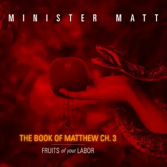 The Book of Matthew, Ch.3: Fruits of Your Labor by Minister Matt