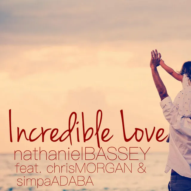 Incredible Love (feat. Chris Morgan & Simpa Adaba)