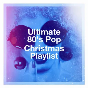 Ultimate 80's Pop Christmas Playlist by Unknown Artist