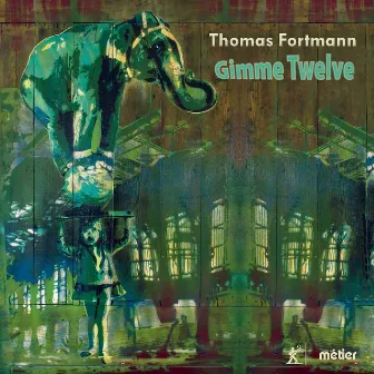 Thomas Fortmann: Gimme Twelve by Thomas Fortmann