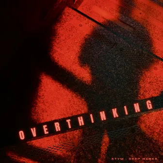 Overthinking by STYM