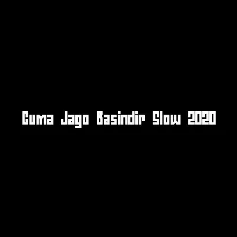 Cuma Jago Basindir Slow 2020 by Rahmad Fauzi