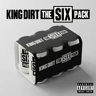 THE SIX PACK by King Dirt