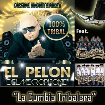 La Cumbia Tribalera (feat. La Trakalosa & Violento) by El Pelón del Mikrophone