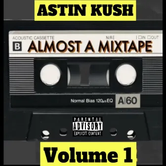 Almost A Mixtape by Astin Kush