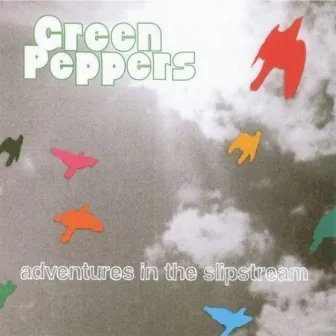 Adventures in the Slipstream by Green Peppers