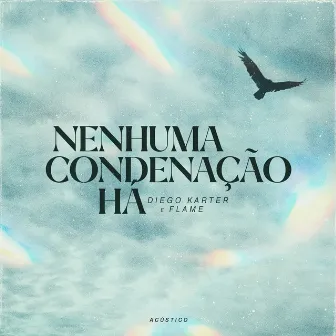 Nenhuma Condenação Há (Acústico) by Unknown Artist