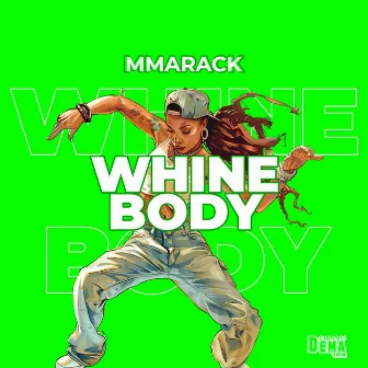 WHINE BODY by MMARACK