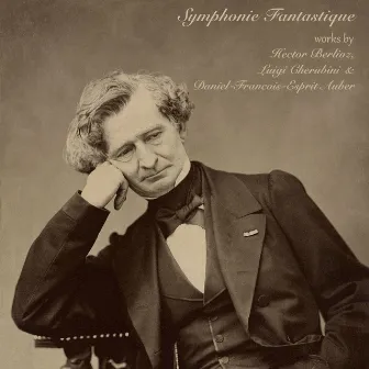 Symphonie Fantastique: Works by Hector Berlioz, Luigi Cherubini & Daniel-François-Esprit Auber by Daniel Auber