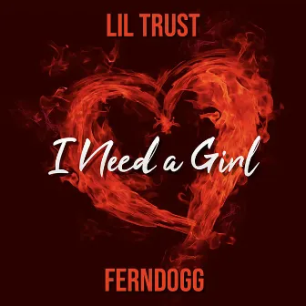 I Need a Girl by Lil Trust