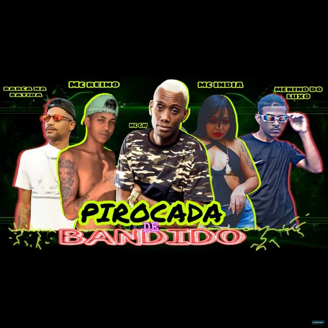 Pirocada de Bandido (feat. Mc India & Mc Gw)