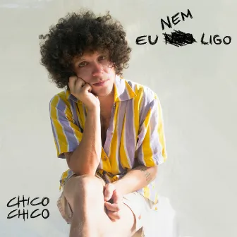 Eu Nem Ligo by Chico Chico