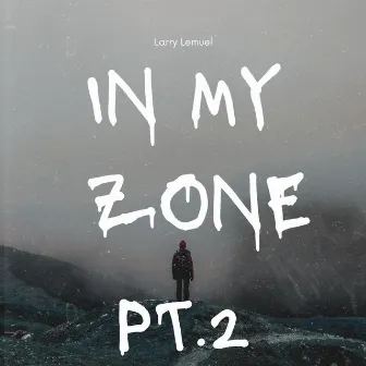 In My Zone, Pt. 2 by Larry Lemuel