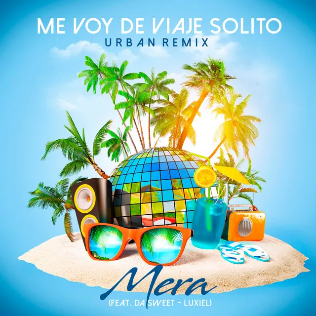 Me Voy de Viaje Solito - Remix