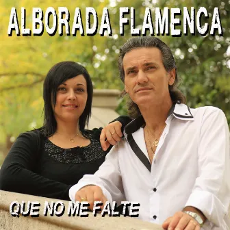 Que No Me Falte by Alborada Flamenca