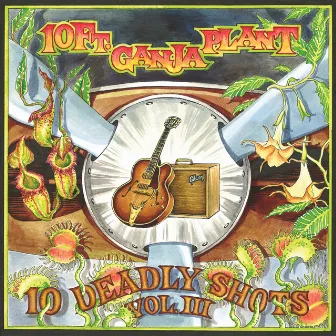 10 Deadly Shots Vol. III by 10 Ft. Ganja Plant