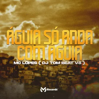 Águia Só Anda Com Águia by Mc Lopes