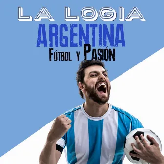 Argentina, Fútbol y Pasión by La Logia