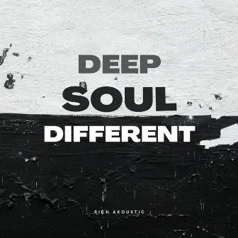 Deep Soul Different by Rich Akoustic