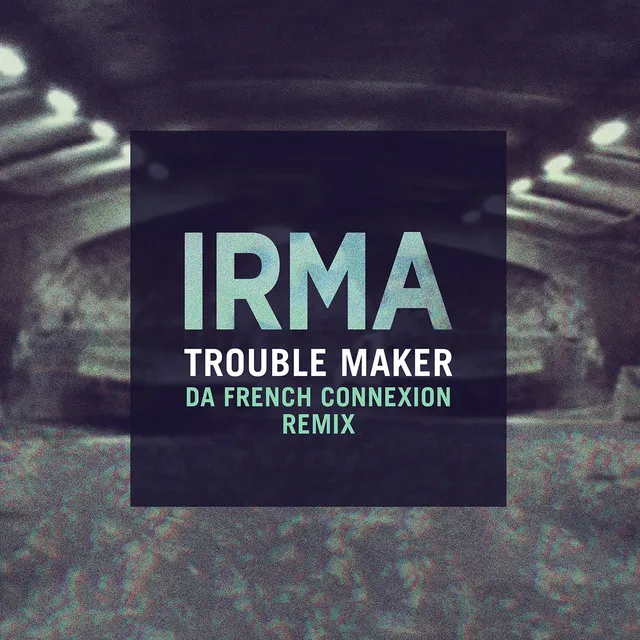 Trouble Maker - Da French Connexion Remix