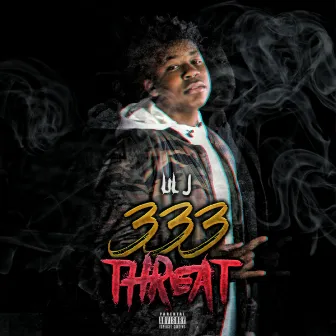 333 Threat by Lil J