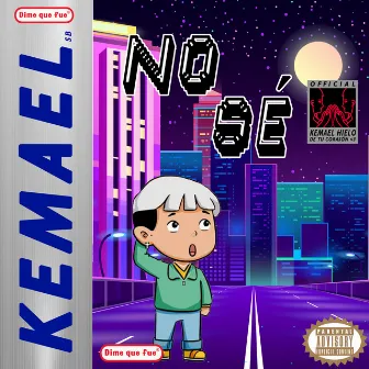 No sé by Kemael