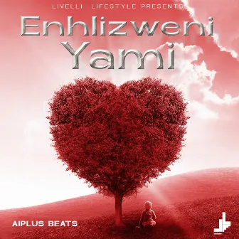 Enhlizweni Yami by Aiplus Beats