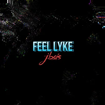 FEEL LYKE by JBOIS