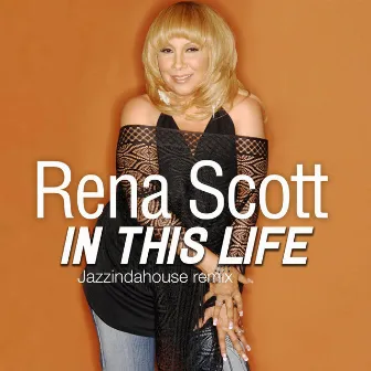 In This Life (Jazzindahouse Remix) by Rena Scott