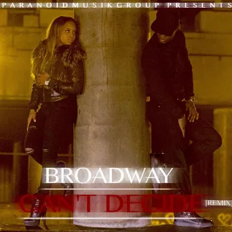 Can't Decide (Broadway Remix) by The Broadway