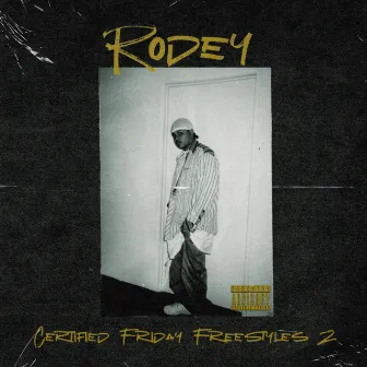 Certified Friday Freestyles 2 by Rodey Cali’s Remedy