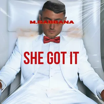 She Got It by M.Gabbana