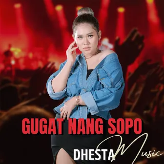 Gugat Nang Sopo by Dhesta Music