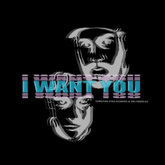 I Want You by Lorenzo Pallavidino