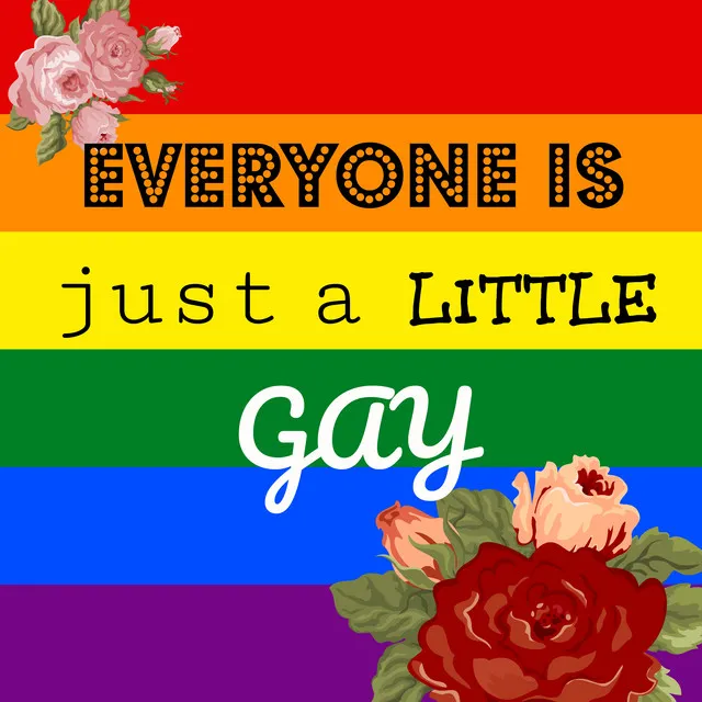 Everyone Is Just A Little Gay