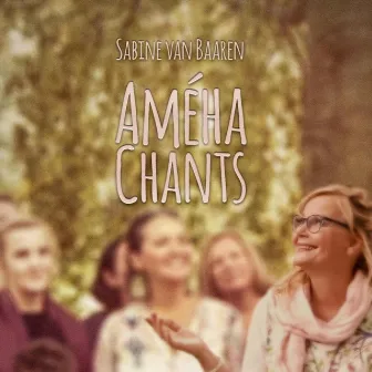 Améha Chants by Sabine Van Baaren