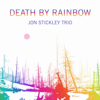 Death By Rainbow by Jon Stickley Trio