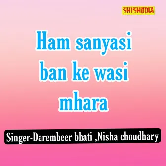 Ham Sanyasi Ban Ke Wasi Mhara by Nisha Chaudhary