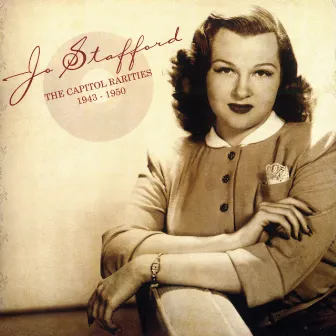 The Capitol Rarities 1943 - 1950 by Jo Stafford