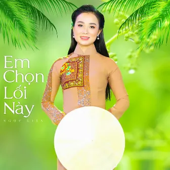 Em Chọn Lối Này by Ngọc Liên