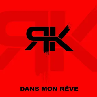 Dans mon rêve by RK