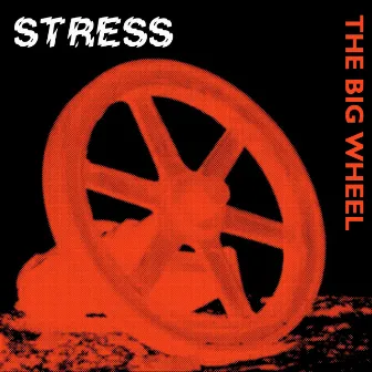 The Big Wheel by Stress